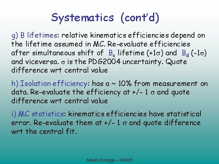 Systematics (cont’d) g) B lifetimes: relative kinematics efficiencies depend on the lifetime assumed in