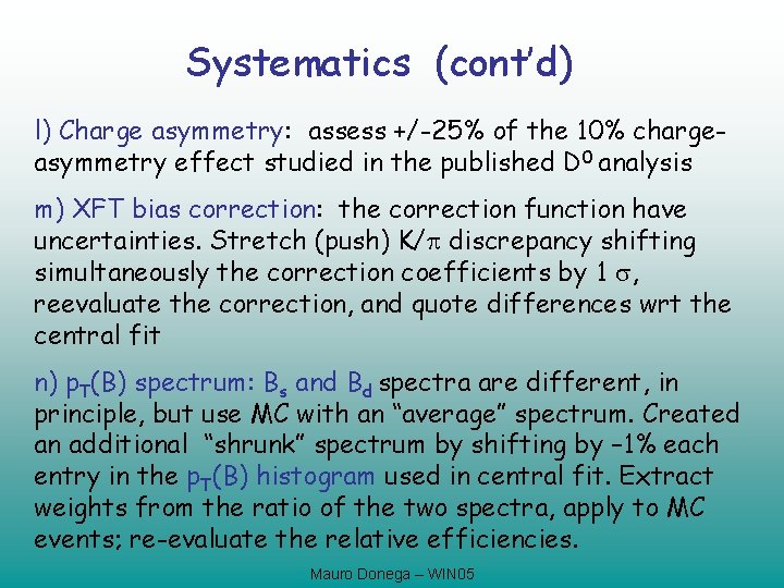 Systematics (cont’d) l) Charge asymmetry: assess +/-25% of the 10% chargeasymmetry effect studied in