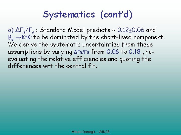 Systematics (cont’d) o) ΔΓs/Γs : Standard Model predicts ~ 0. 12± 0. 06 and