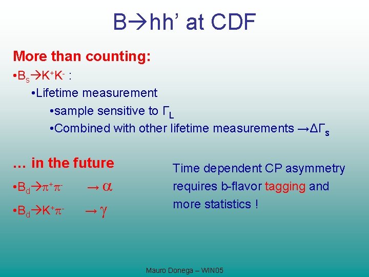 B hh’ at CDF More than counting: • Bs K+K- : • Lifetime measurement