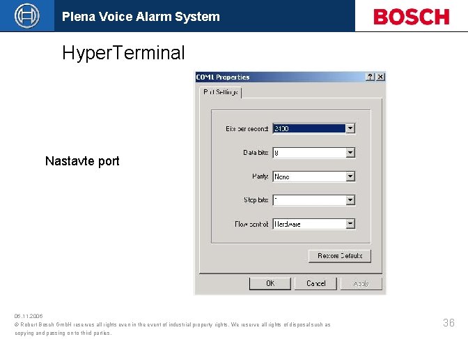 Plena Voice Alarm System Hyper. Terminal Nastavte port 06. 11. 2006 © Robert Bosch