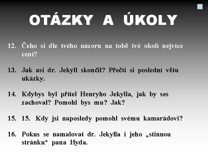 OTÁZKY A ÚKOLY 12. Čeho si dle tvého názoru na tobě tvé okolí nejvíce