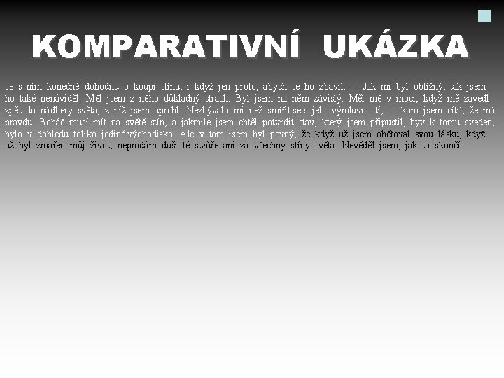 KOMPARATIVNÍ UKÁZKA se s ním konečně dohodnu o koupi stínu, i když jen proto,