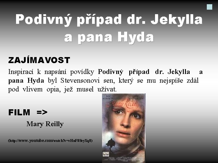 Podivný případ dr. Jekylla a pana Hyda ZAJÍMAVOST Inspirací k napsání povídky Podivný případ