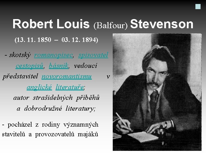 Robert Louis (Balfour) Stevenson (13. 11. 1850 – 03. 12. 1894) - skotský romanopisec,