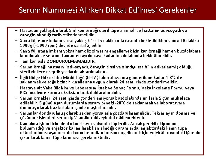 Serum Numunesi Alırken Dikkat Edilmesi Gerekenler – Hastadan yaklaşık olarak 5 ml kan örneği