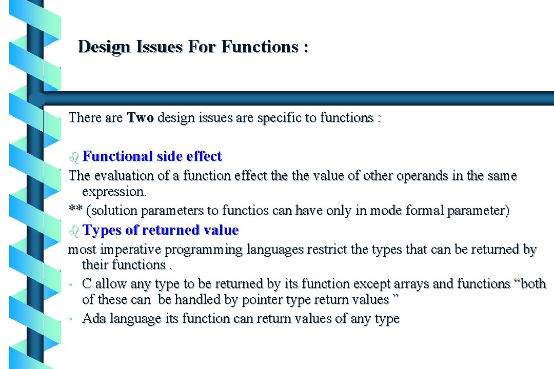 Design Issues For Functions : There are Two design issues are specific to functions