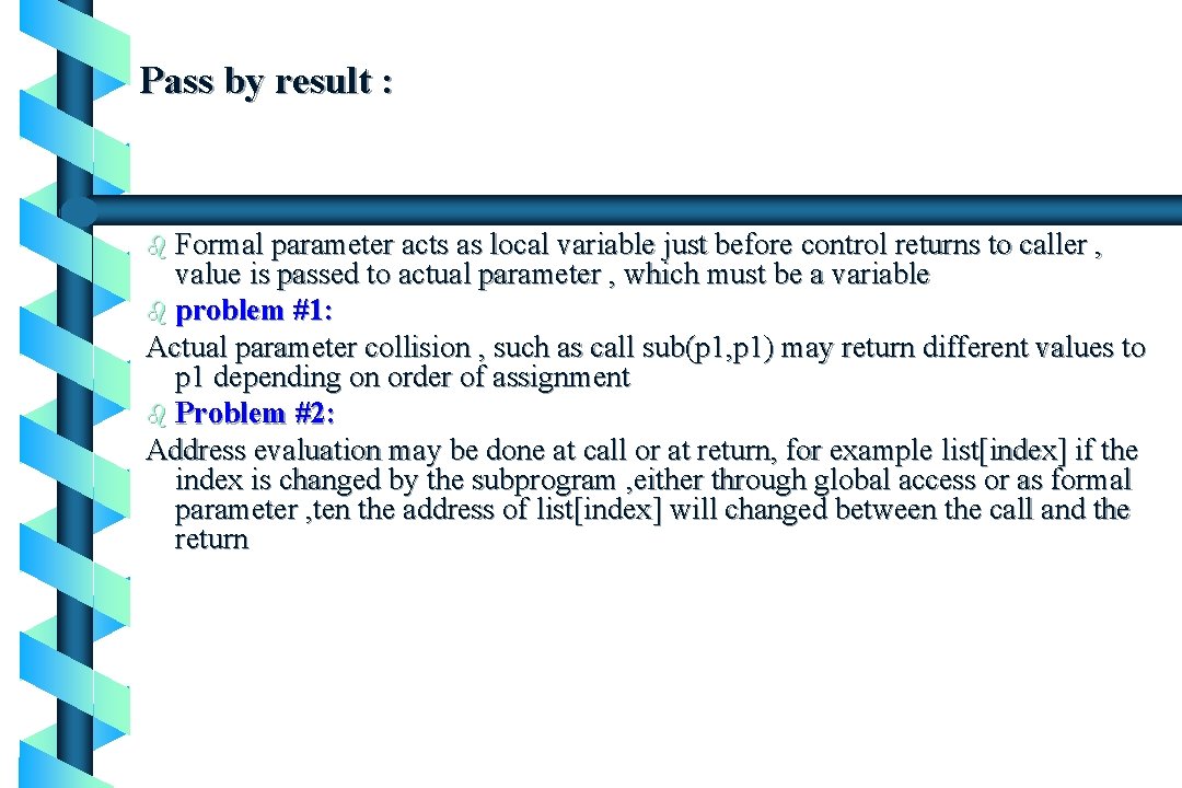 Pass by result : b Formal parameter acts as local variable just before control