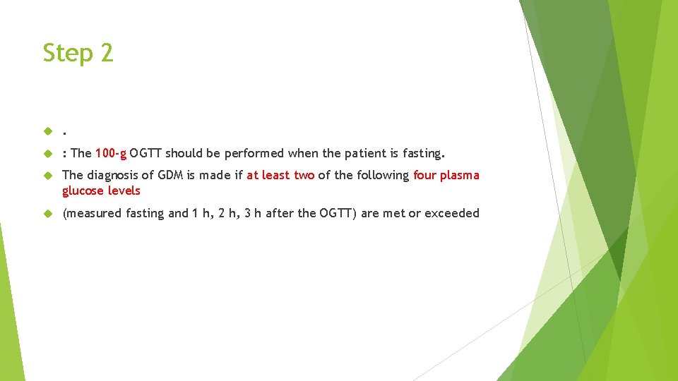 Step 2 . : The 100 -g OGTT should be performed when the patient