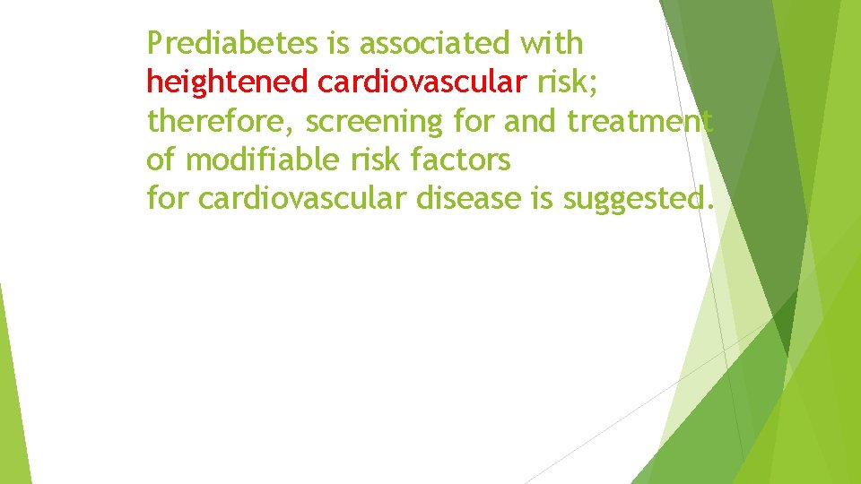 Prediabetes is associated with heightened cardiovascular risk; therefore, screening for and treatment of modifiable