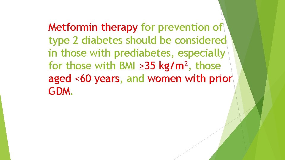 Metformin therapy for prevention of type 2 diabetes should be considered in those with