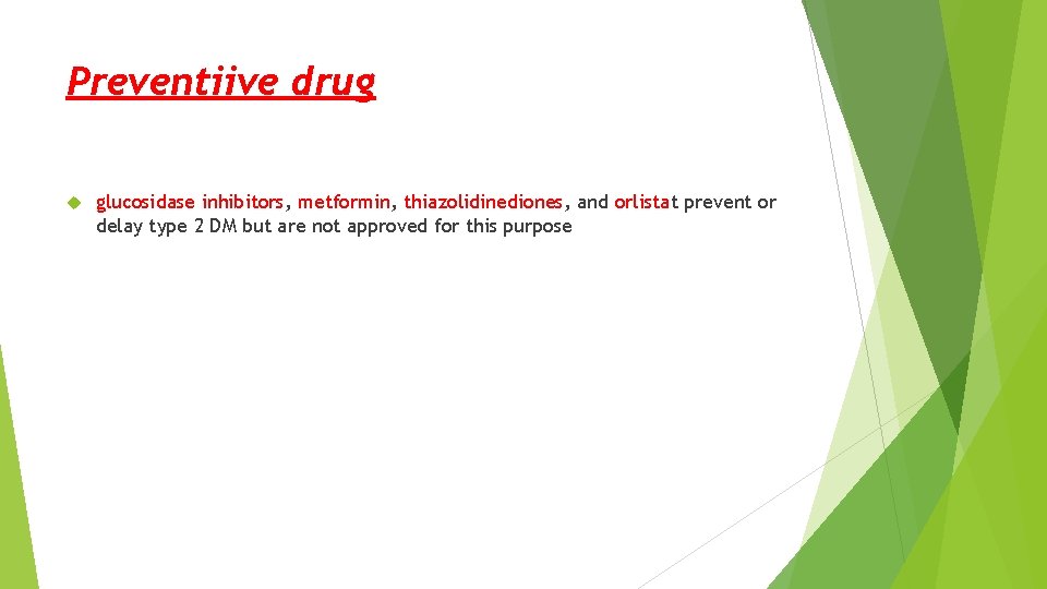 Preventiive drug glucosidase inhibitors, metformin, thiazolidinediones, and orlistat prevent or delay type 2 DM