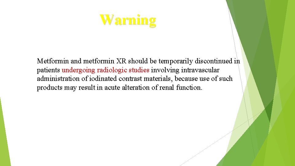 Warning Metformin and metformin XR should be temporarily discontinued in patients undergoing radiologic studies