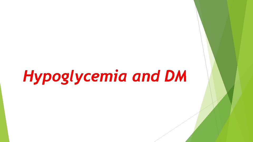 Hypoglycemia and DM 