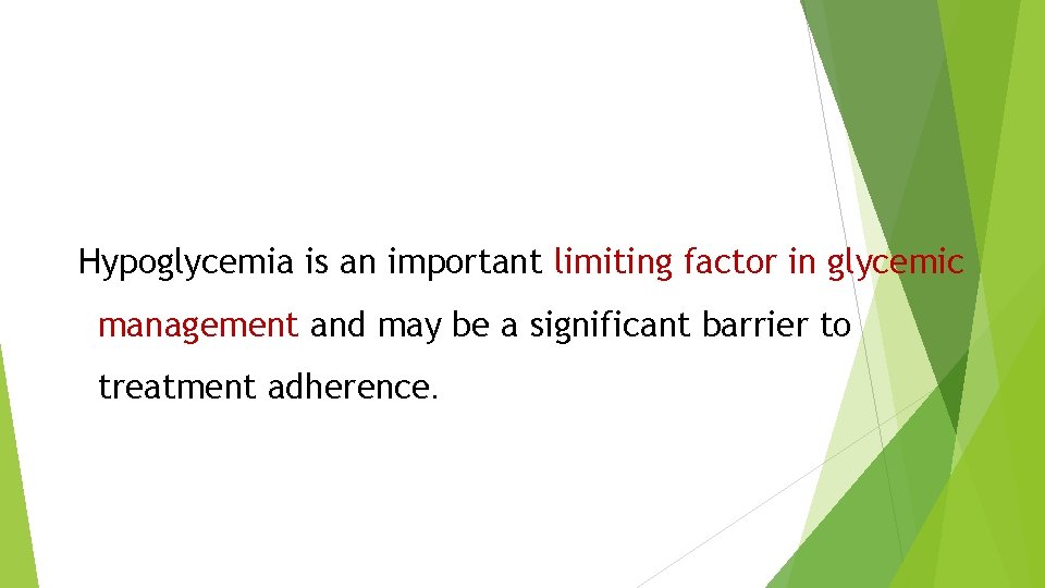 Hypoglycemia is an important limiting factor in glycemic management and may be a significant