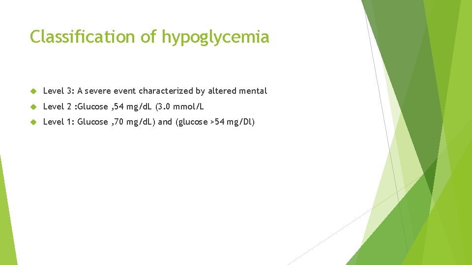 Classification of hypoglycemia Level 3: A severe event characterized by altered mental Level 2