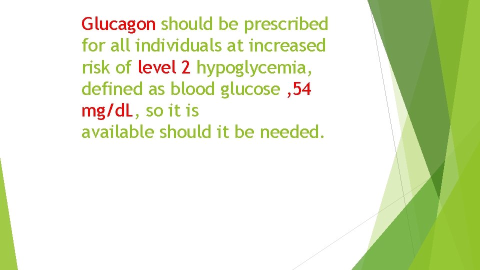 Glucagon should be prescribed for all individuals at increased risk of level 2 hypoglycemia,