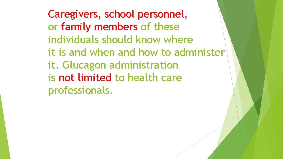 Caregivers, school personnel, or family members of these individuals should know where it is