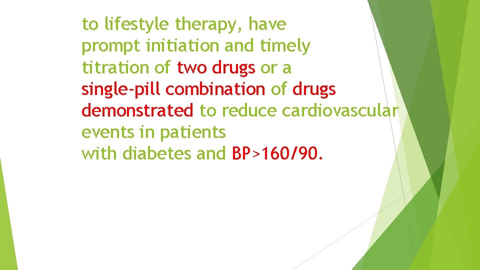to lifestyle therapy, have prompt initiation and timely titration of two drugs or a