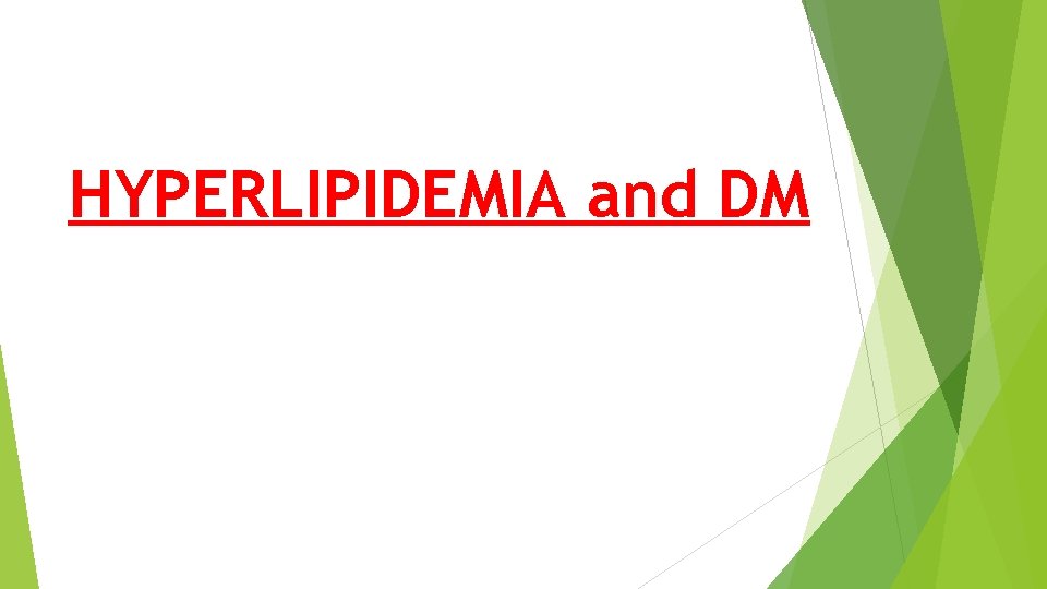 HYPERLIPIDEMIA and DM 