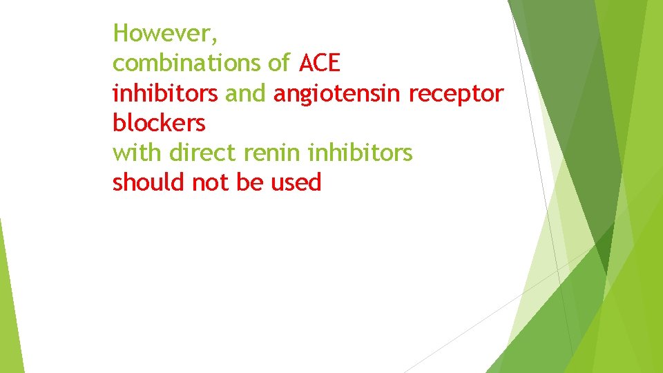 However, combinations of ACE inhibitors and angiotensin receptor blockers with direct renin inhibitors should