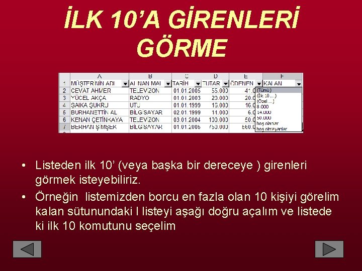 İLK 10’A GİRENLERİ GÖRME • Listeden ilk 10’ (veya başka bir dereceye ) girenleri