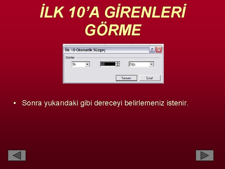 İLK 10’A GİRENLERİ GÖRME • Sonra yukarıdaki gibi dereceyi belirlemeniz istenir. 