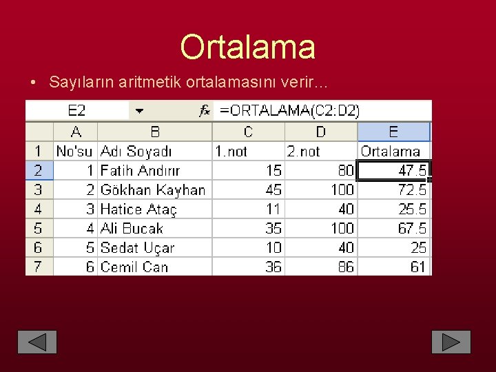 Ortalama • Sayıların aritmetik ortalamasını verir… 