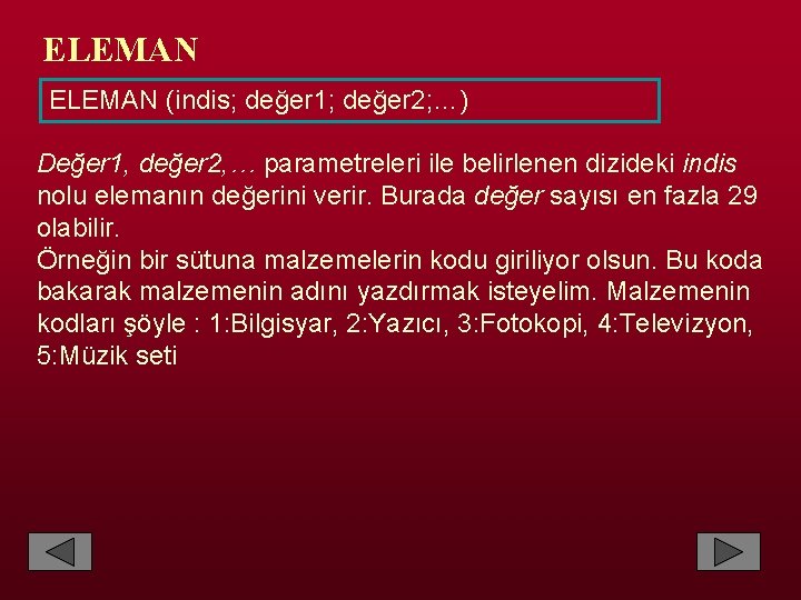 ELEMAN (indis; değer 1; değer 2; …) Değer 1, değer 2, … parametreleri ile