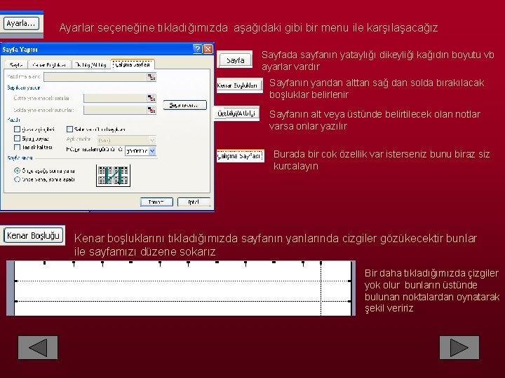 Ayarlar seçeneğine tıkladığımızda aşağıdaki gibi bir menu ile karşılaşacağız Sayfada sayfanın yataylığı dikeyliği kağıdın