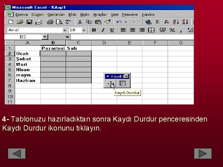 4 - Tablonuzu hazırladıktan sonra Kaydı Durdur penceresinden Kaydı Durdur ikonunu tıklayın. 