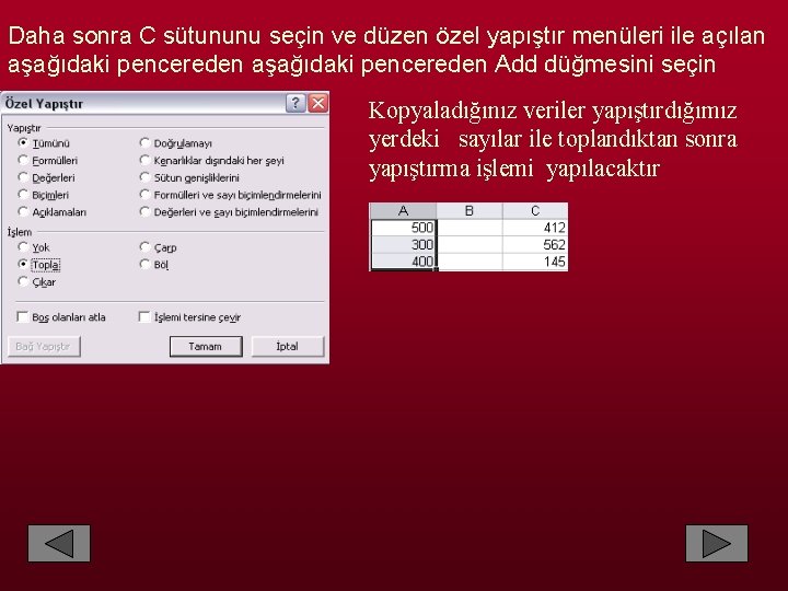 Daha sonra C sütununu seçin ve düzen özel yapıştır menüleri ile açılan aşağıdaki pencereden