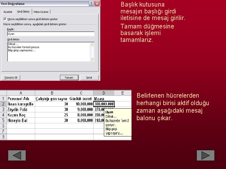Başlık kutusuna mesajın başlığı girdi iletisine de mesaj girilir. Tamam düğmesine basarak işlemi tamamlarız.