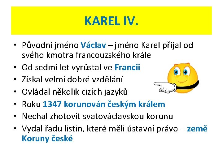 KAREL IV. • Původní jméno Václav – jméno Karel přijal od svého kmotra francouzského