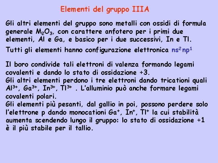 Elementi del gruppo IIIA Gli altri elementi del gruppo sono metalli con ossidi di