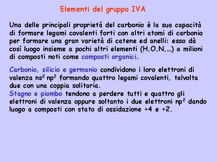 Elementi del gruppo IVA Una delle principali proprietà del carbonio è la sua capacità