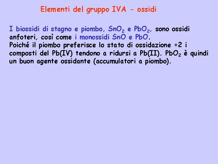 Elementi del gruppo IVA - ossidi I biossidi di stagno e piombo, Sn. O