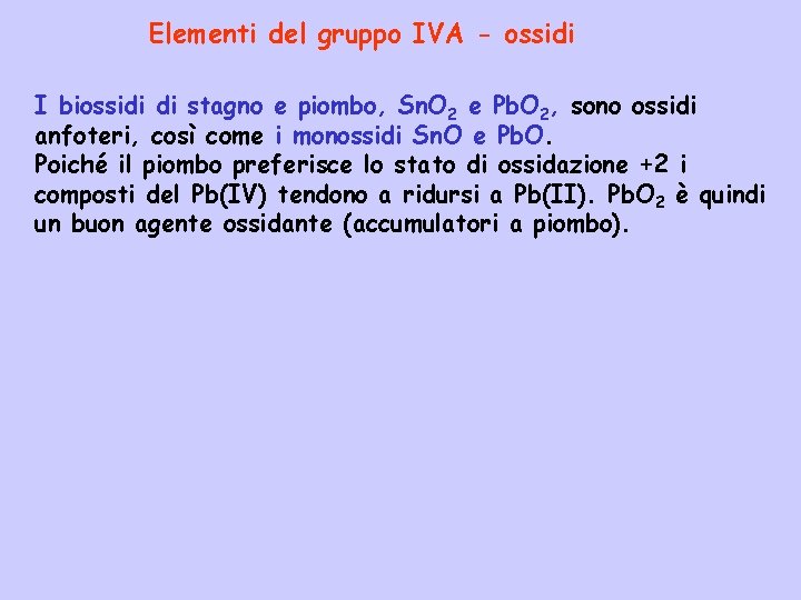 Elementi del gruppo IVA - ossidi I biossidi di stagno e piombo, Sn. O Elementi del gruppo IVA - ossidi I biossidi di stagno e piombo, Sn. O