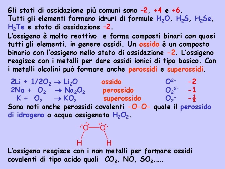 Gli stati di ossidazione più comuni sono – 2, +4 e +6. Tutti gli