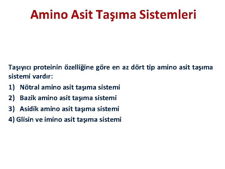 Amino Asit Taşıma Sistemleri Taşıyıcı proteinin özelliğine göre en az dört tip amino asit
