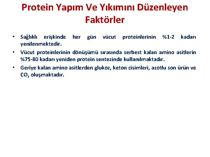 Protein Yapım Ve Yıkımını Düzenleyen Faktörler • Sağlıklı erişkinde her gün vücut proteinlerinin %1