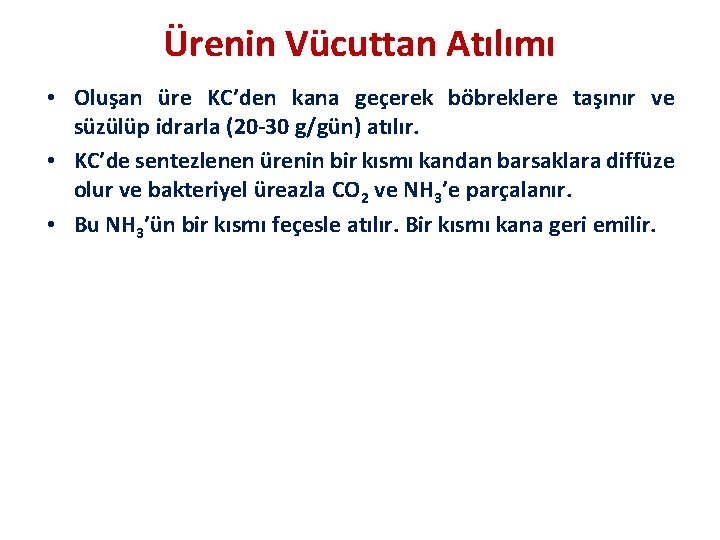 Ürenin Vücuttan Atılımı • Oluşan üre KC’den kana geçerek böbreklere taşınır ve süzülüp idrarla