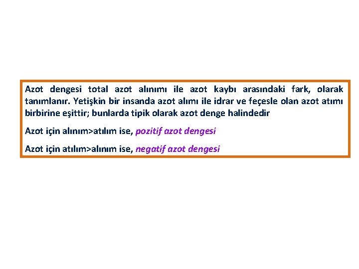 Azot dengesi total azot alınımı ile azot kaybı arasındaki fark, olarak tanımlanır. Yetişkin bir