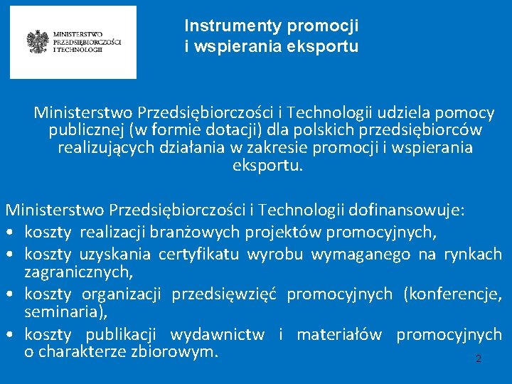 Instrumenty promocji i wspierania eksportu Ministerstwo Przedsiębiorczości i Technologii udziela pomocy publicznej (w formie