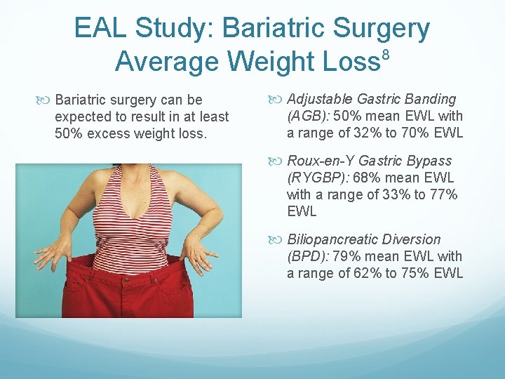 EAL Study: Bariatric Surgery 8 Average Weight Loss Bariatric surgery can be expected to