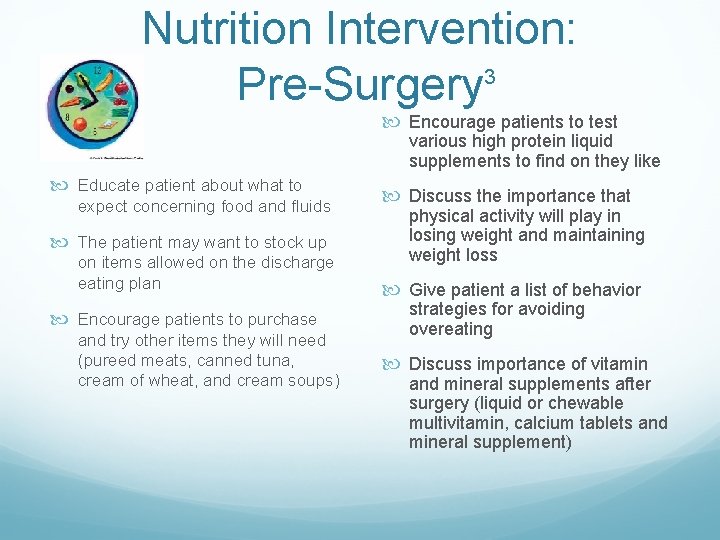 Nutrition Intervention: 3 Pre-Surgery Encourage patients to test various high protein liquid supplements to
