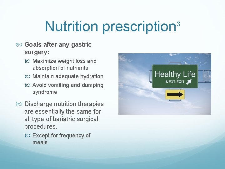 Nutrition prescription Goals after any gastric surgery: Maximize weight loss and absorption of nutrients