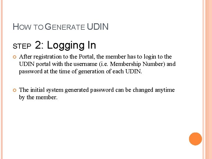 HOW TO GENERATE UDIN STEP 2: Logging In After registration to the Portal, the