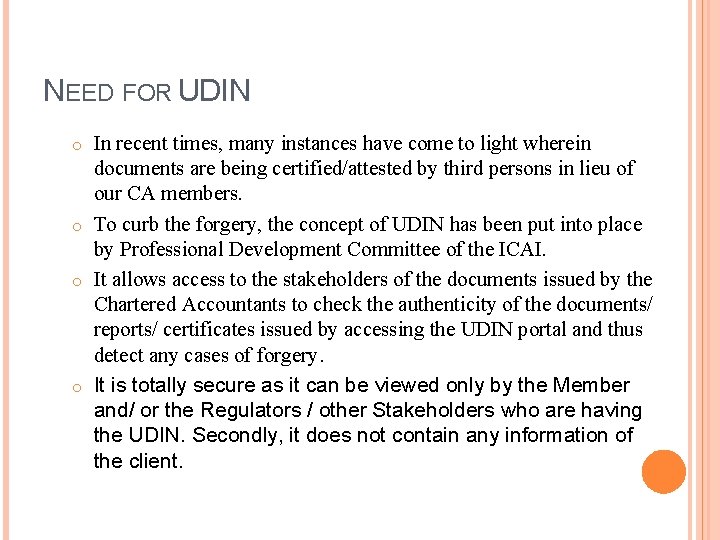 NEED FOR UDIN In recent times, many instances have come to light wherein documents