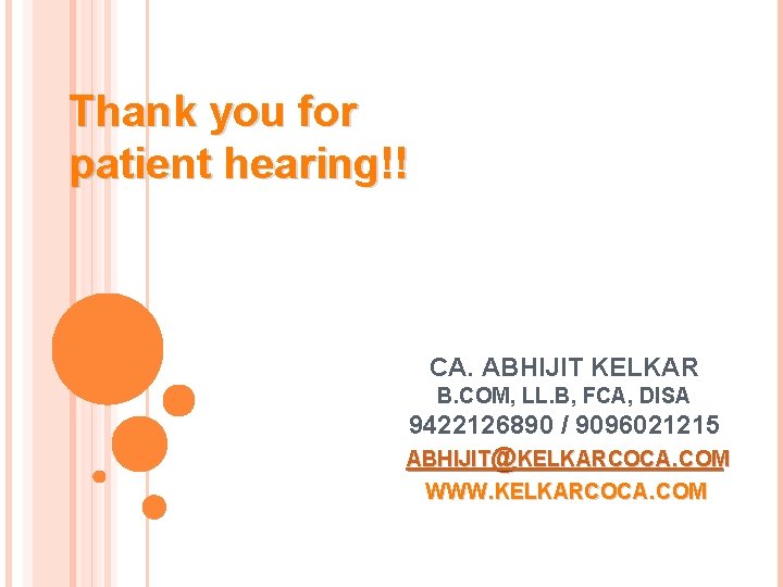 Thank you for patient hearing!! CA. ABHIJIT KELKAR B. COM, LL. B, FCA, DISA